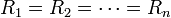 R_1 = R_2 = \cdots = R_n